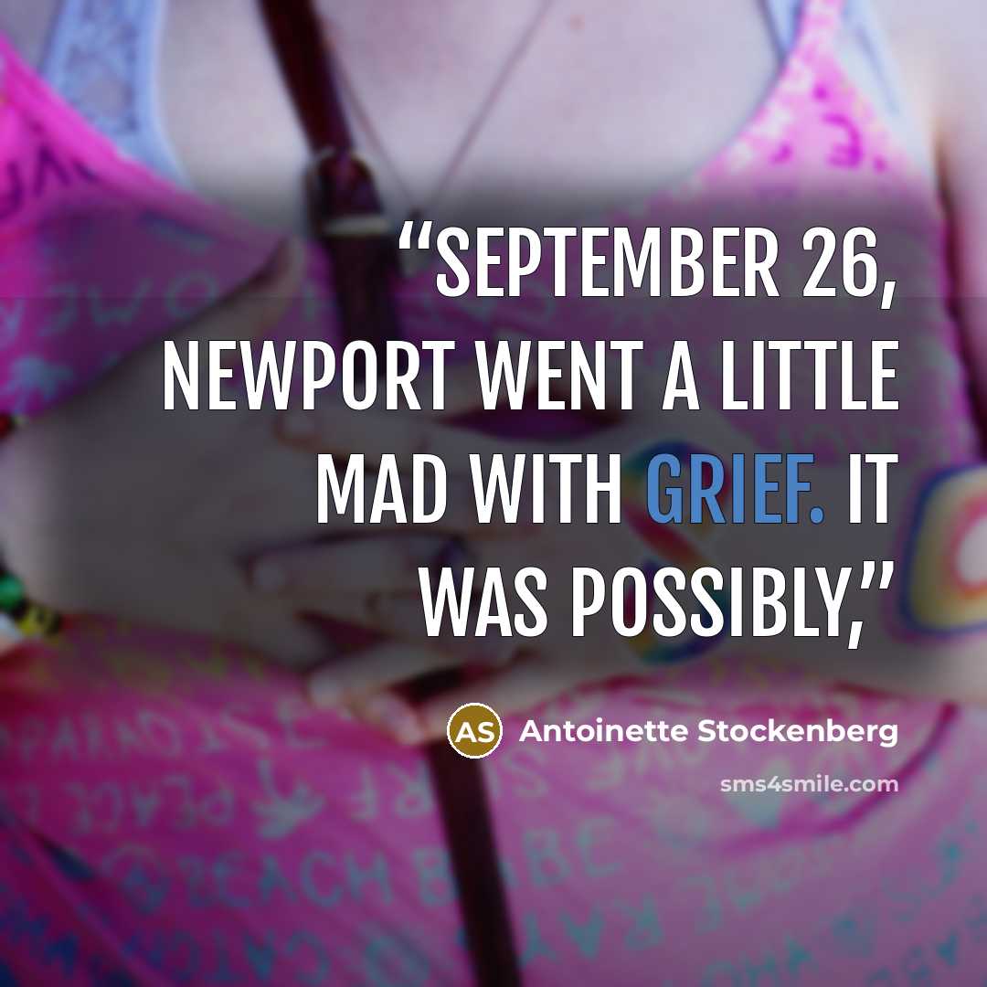 “September 26, Newport went a little mad with grief. It was possibly,” quote by Antoinette Stockenberg