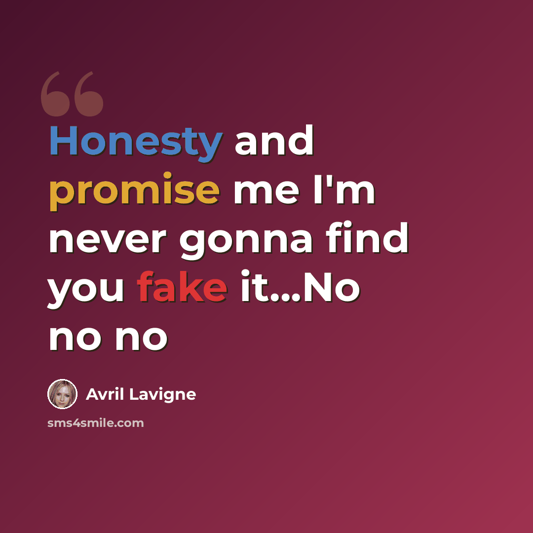 “Honesty and promise me I'm never gonna find you fake it...No no no” quote by Avril Lavigne