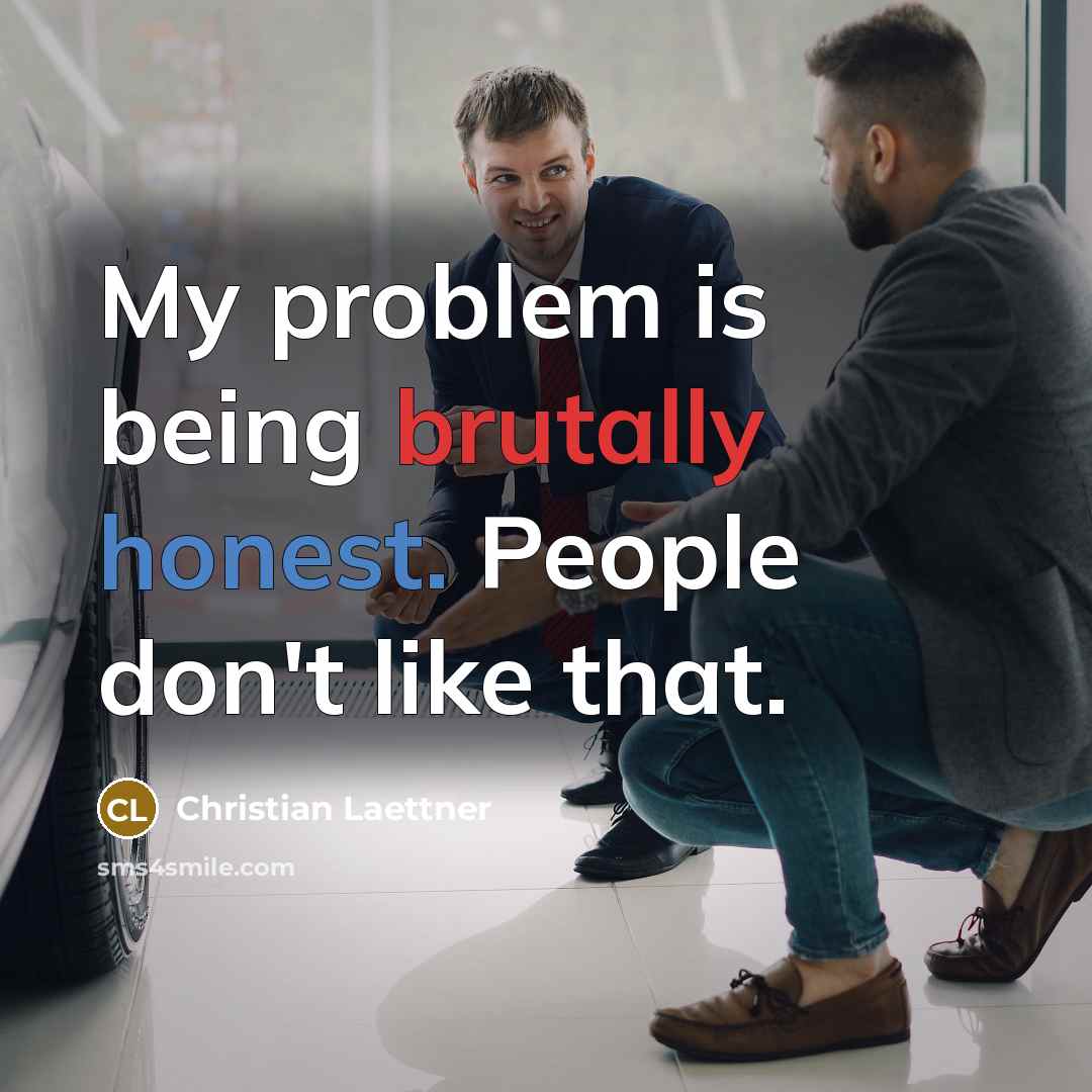 “My problem is being brutally honest. People don't like that.” quote by Christian Laettner