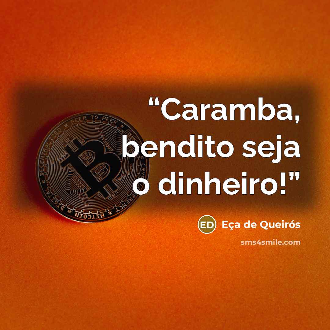 “Caramba, bendito seja o dinheiro!” quote by Eça de Queirós