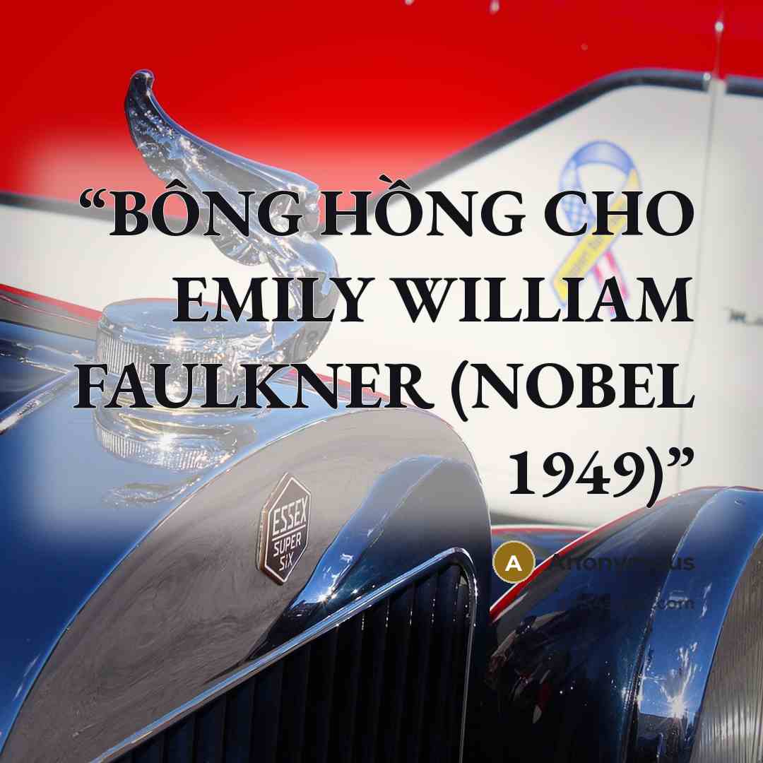 “BÔNG HỒNG CHO EMILY WILLIAM FAULKNER (NOBEL 1949)” quote by Anonymous
