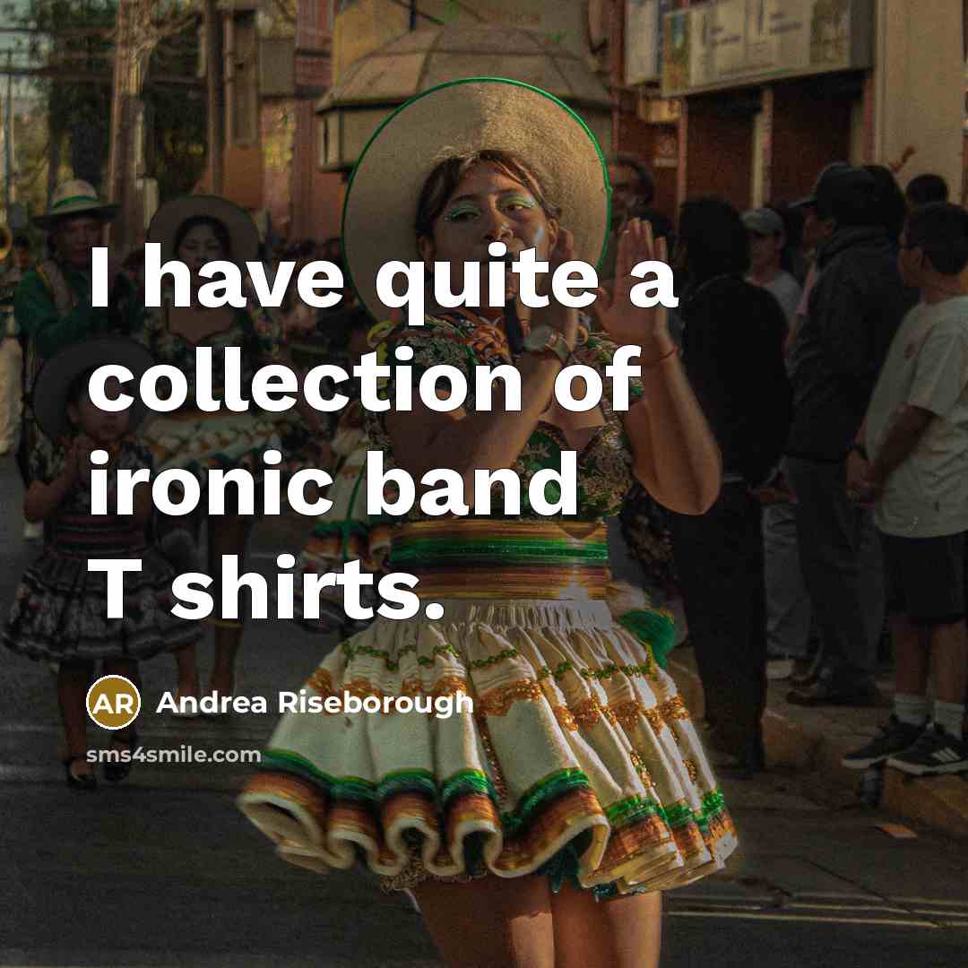 “I have quite a collection of ironic band T shirts.” quote by Andrea Riseborough