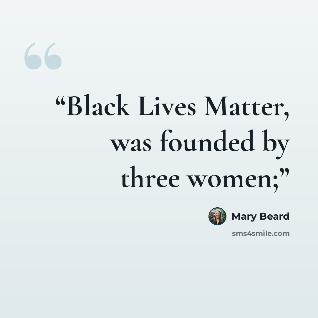 “Black Lives Matter, was founded by three women;” quote by Mary Beard