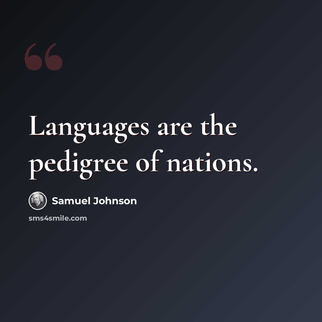“Languages are the pedigree of nations.” quote by Samuel Johnson