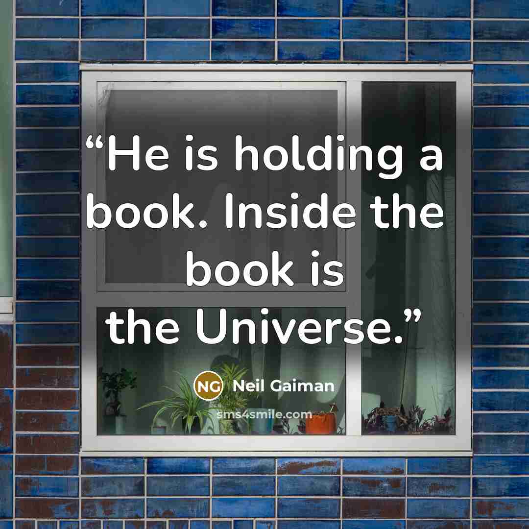 “He is holding a book. Inside the book is the Universe.” quote by Neil Gaiman