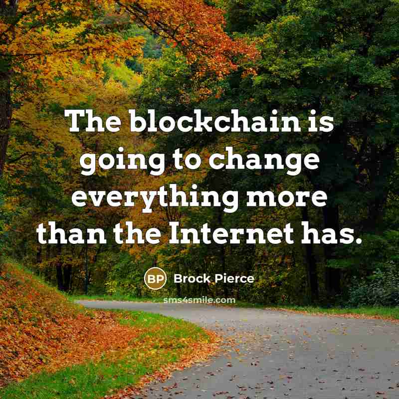 “The blockchain is going to change everything more than the Internet has.” quote by Brock Pierce