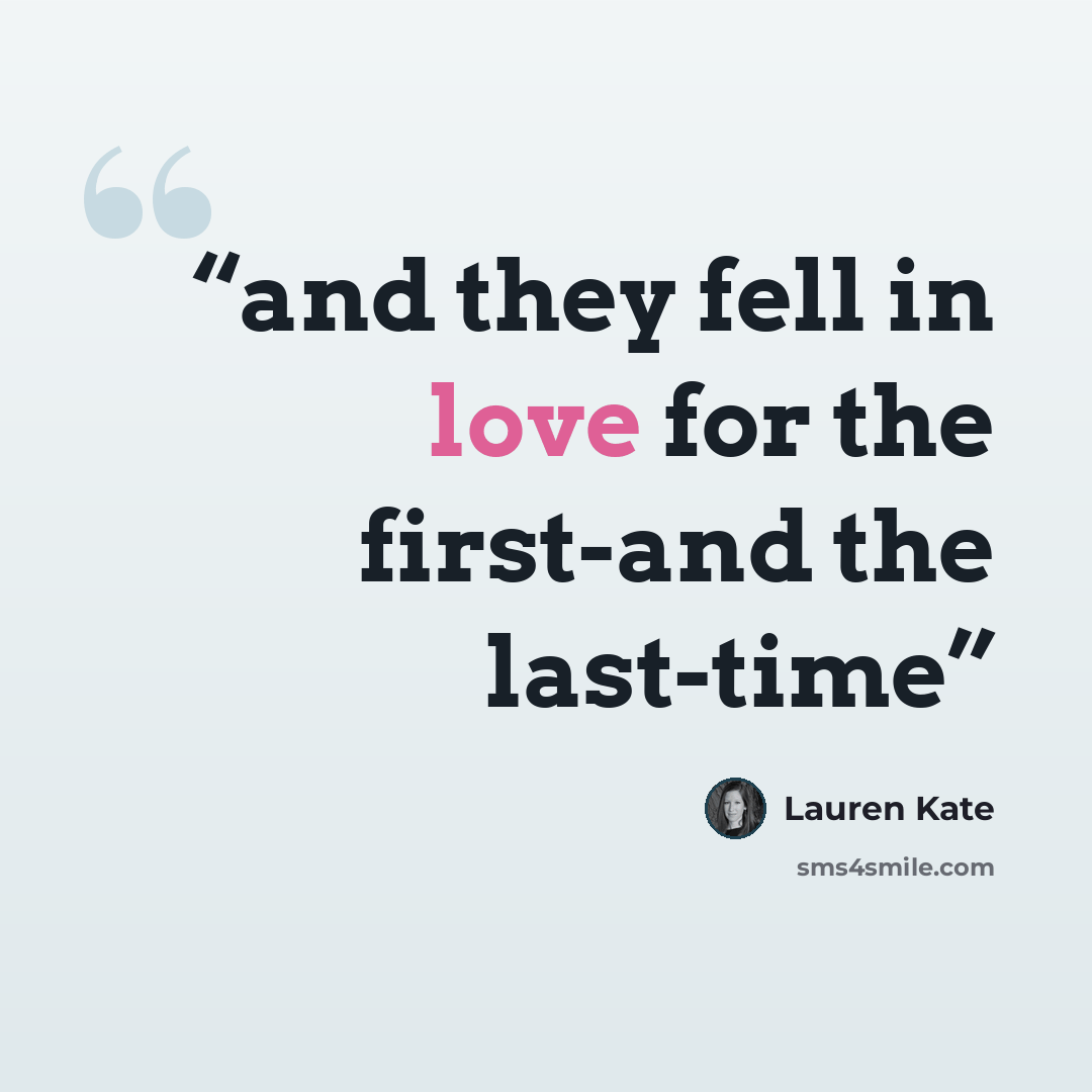 “and they fell in love for the first-and the last-time” quote by lauren kate