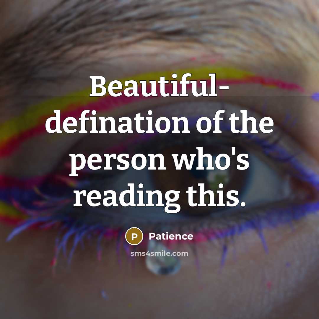 “Beautiful- defination of the person who's reading this.” quote by Patience