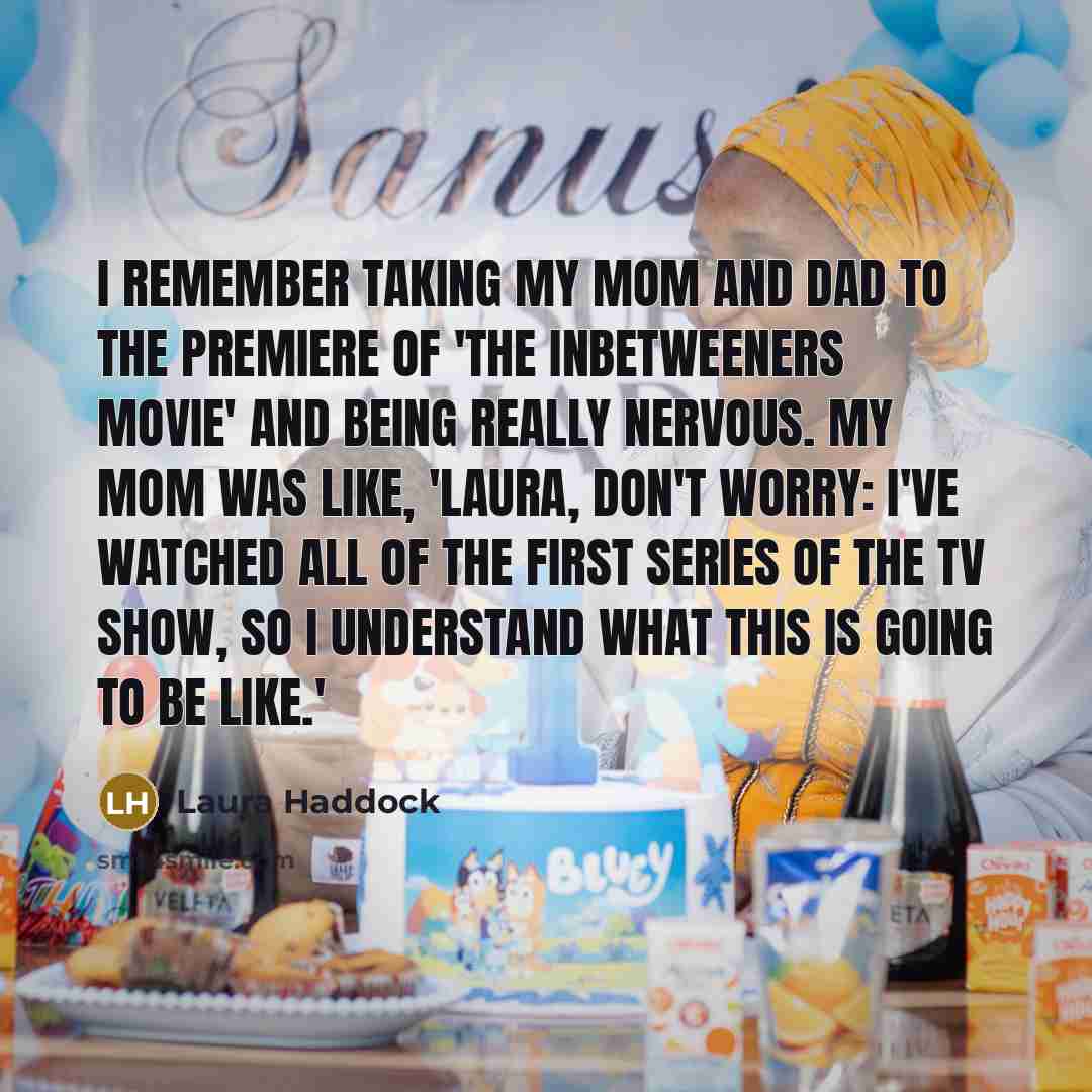 “I remember taking my mom and dad to the premiere of 'The Inbetweeners Movie' and being really nervous. My mom was like, 'Laura, don't worry: I've watched all of the first series of the TV show, so I understand what this is going to be like.'” quote by Laura Haddock