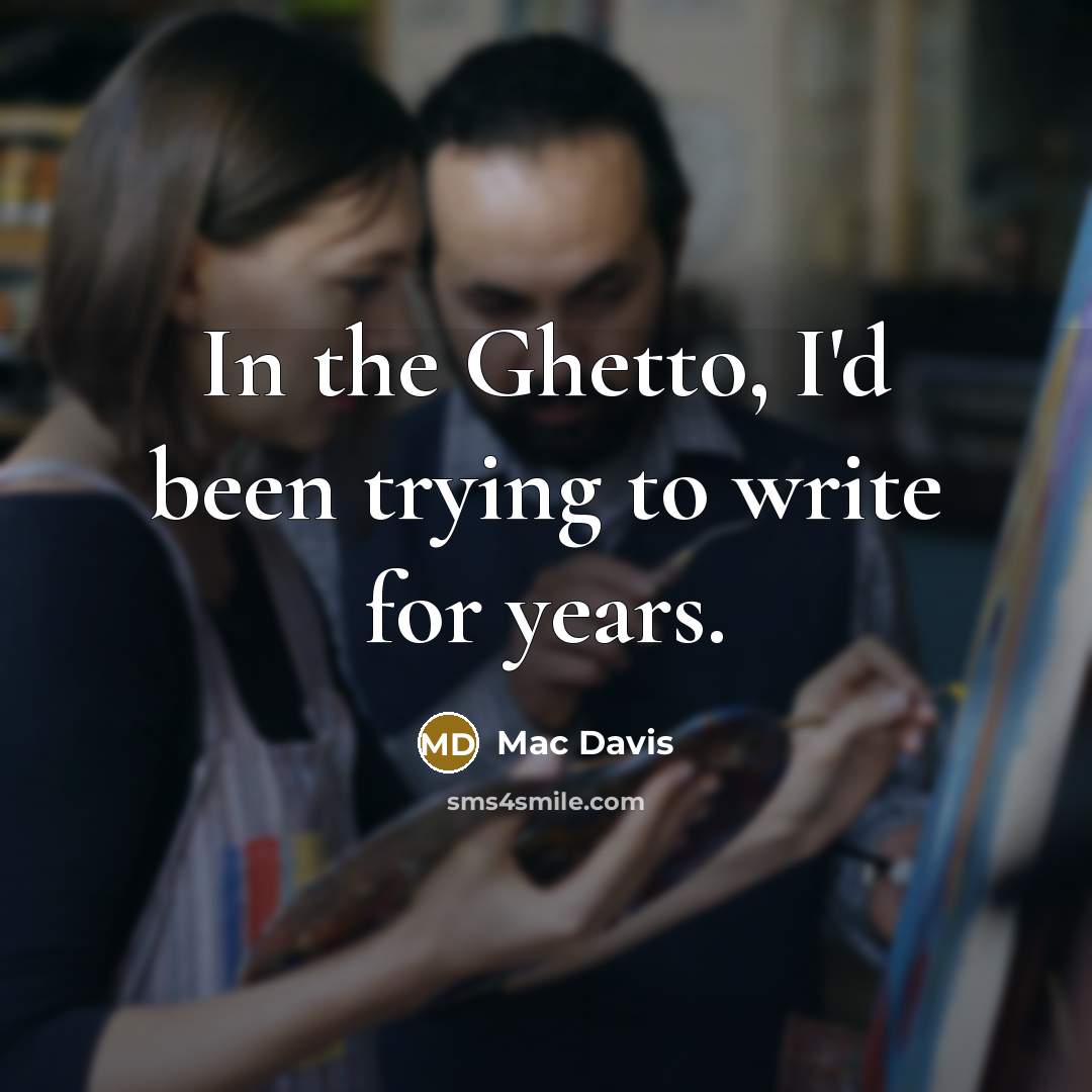 “In the Ghetto, I'd been trying to write for years.” quote by Mac Davis