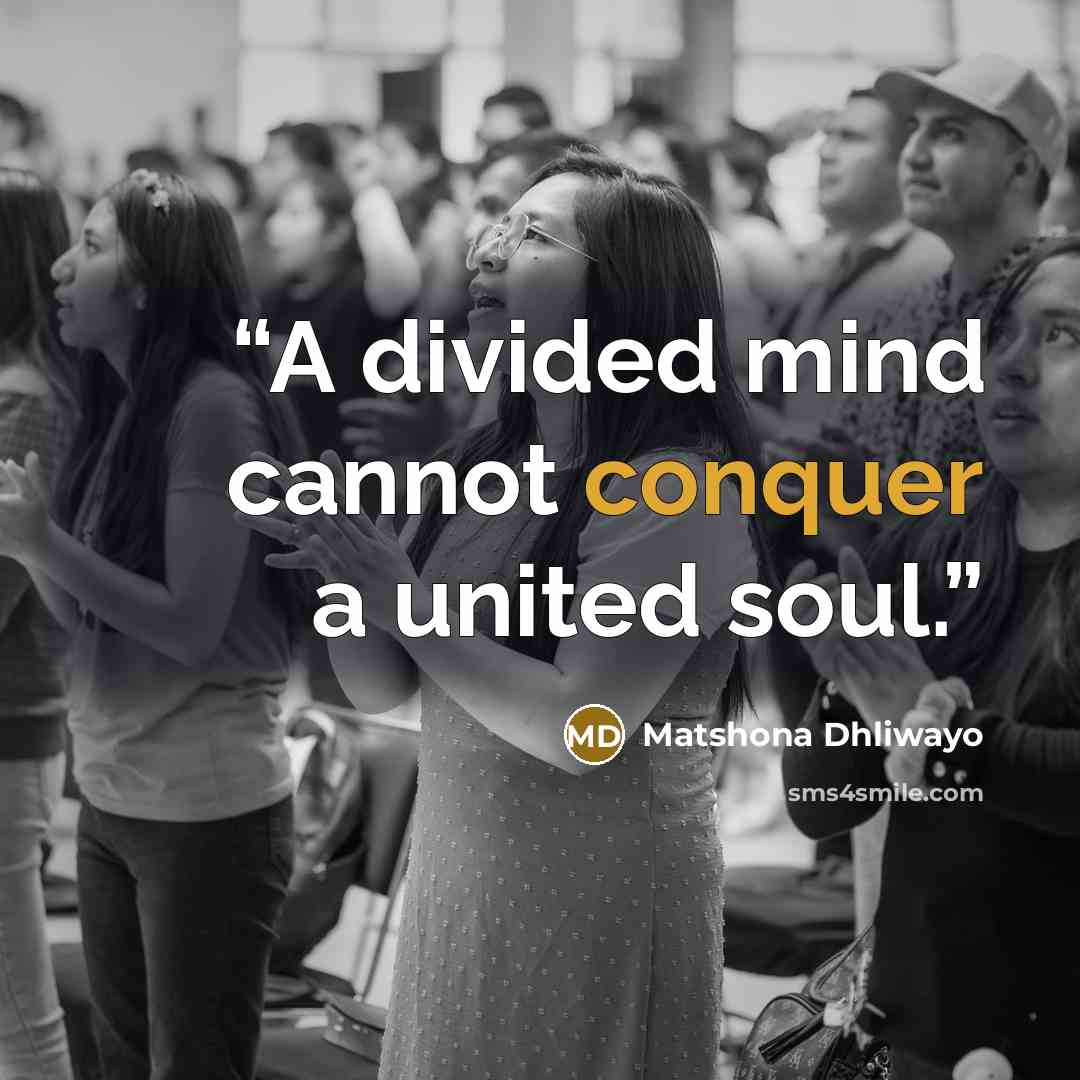 “A divided mind cannot conquer a united soul.” quote by Matshona Dhliwayo