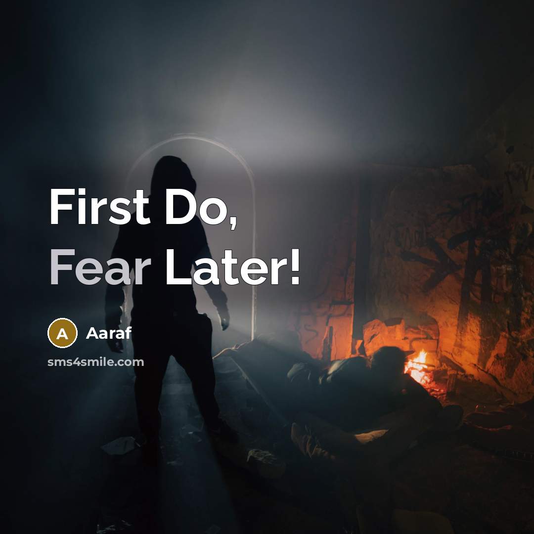 “First Do, Fear Later!” quote by Aaraf