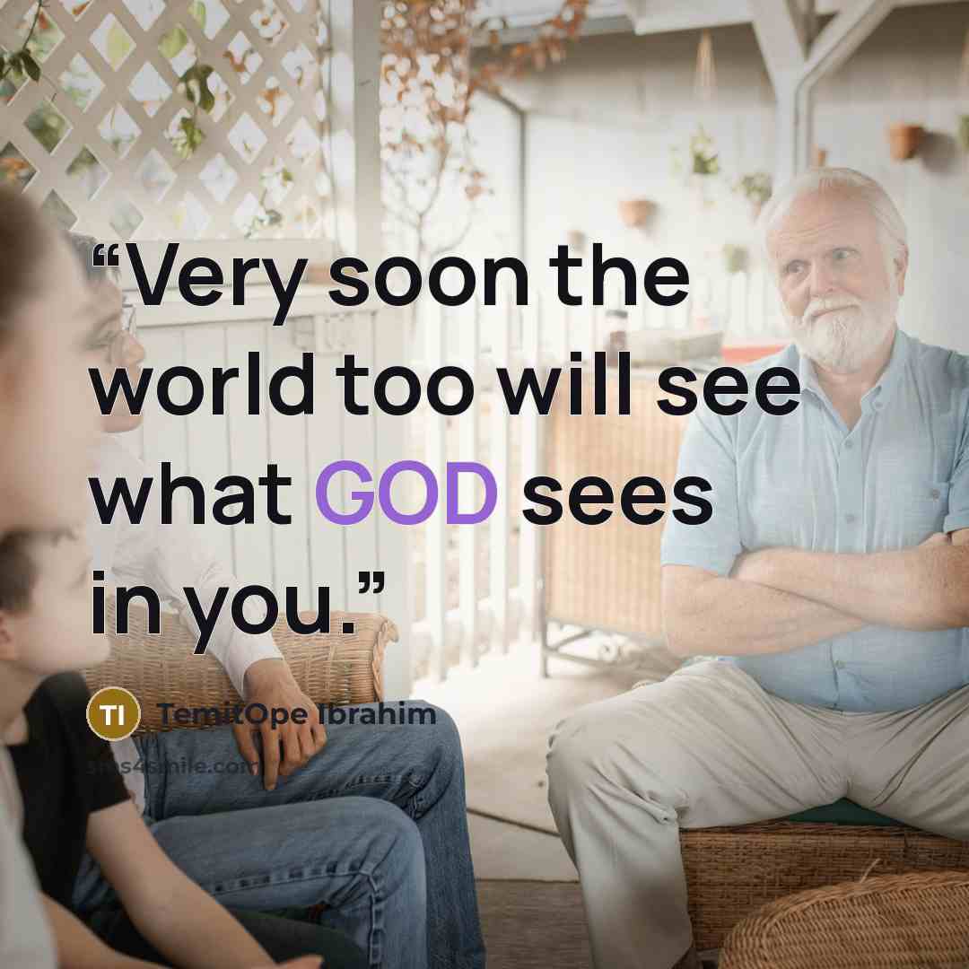 “Very soon the world too will see what GOD sees in you.” quote by TemitOpe Ibrahim