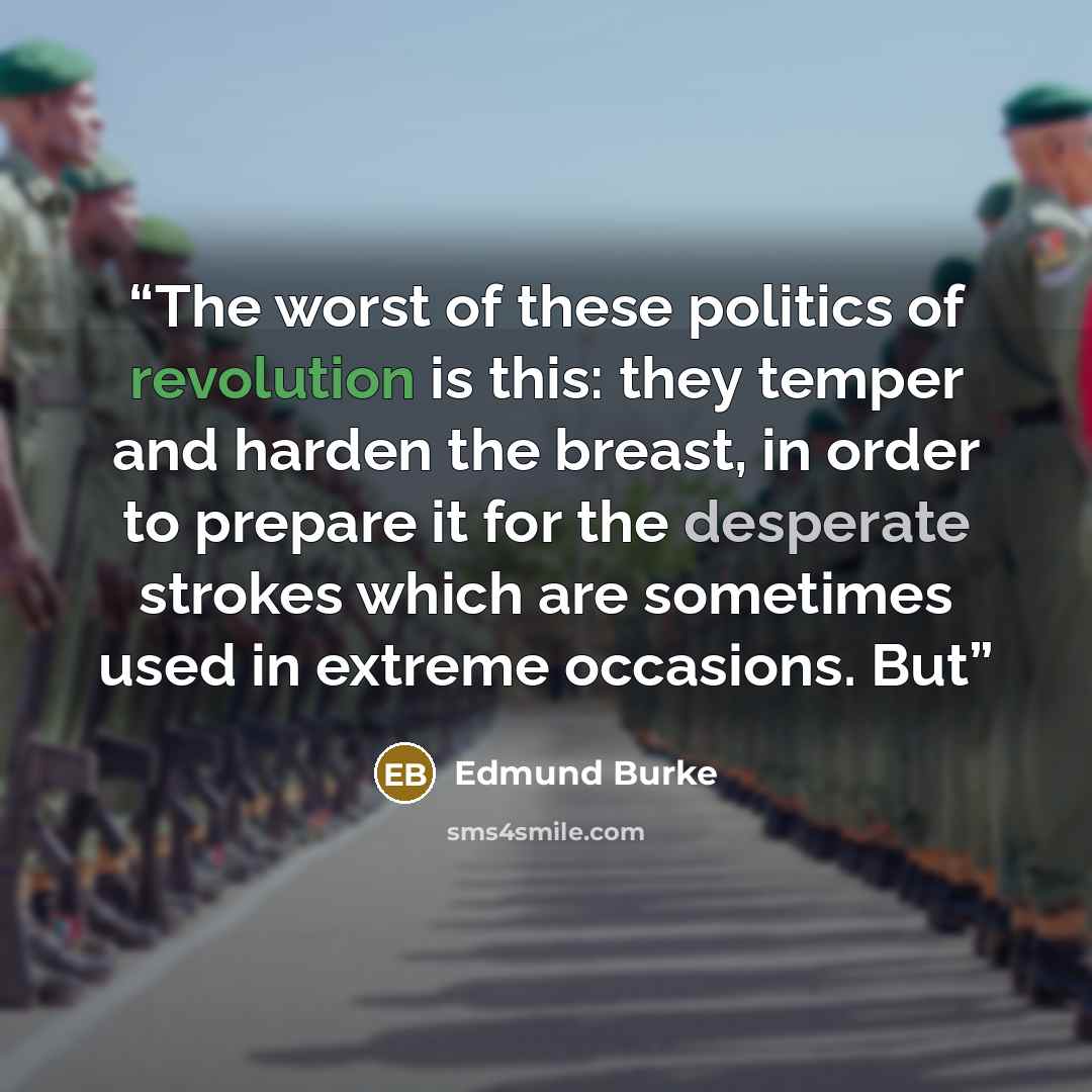 “The worst of these politics of revolution is this: they temper and harden the breast, in order to prepare it for the desperate strokes which are sometimes used in extreme occasions. But” quote by Edmund Burke