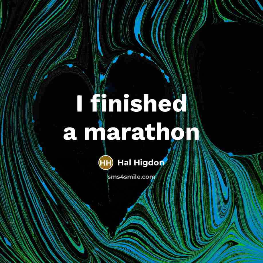 “I finished a marathon” quote by Hal Higdon