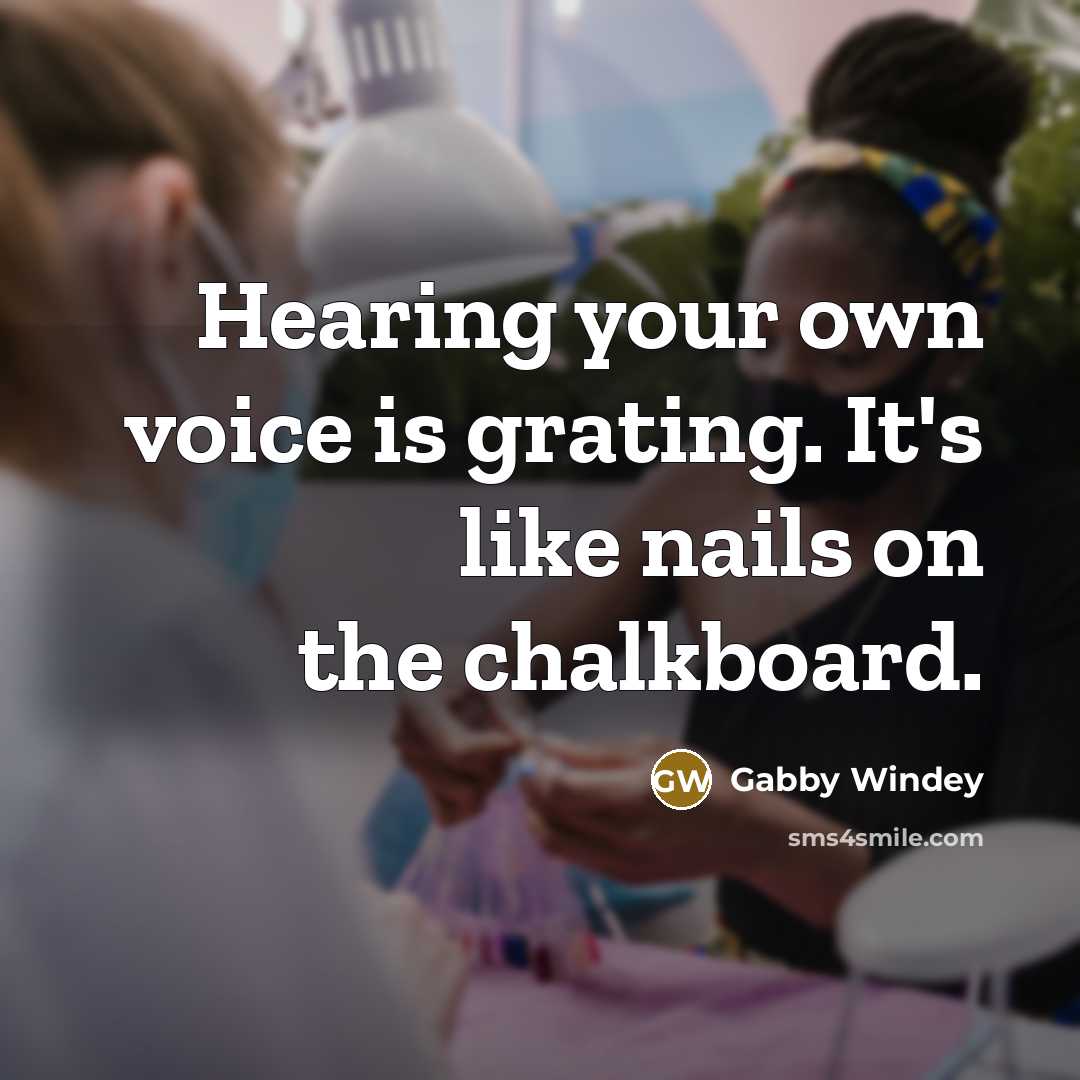 “Hearing your own voice is grating. It's like nails on the chalkboard.” quote by Gabby Windey
