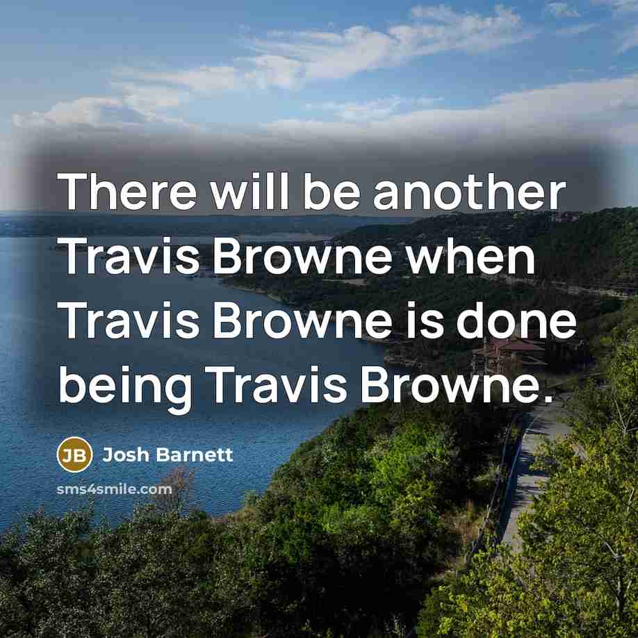 “There will be another Travis Browne when Travis Browne is done being Travis Browne.” quote by Josh Barnett