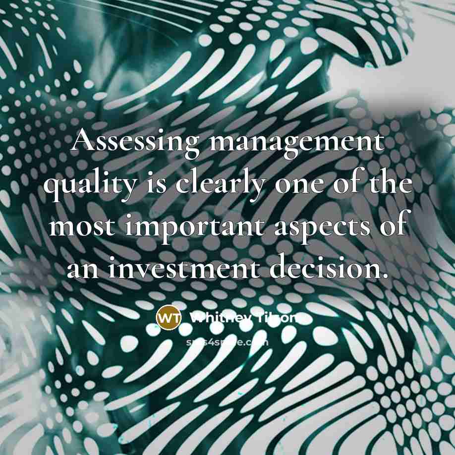 “Assessing management quality is clearly one of the most important aspects of an investment decision.” quote by Whitney Tilson