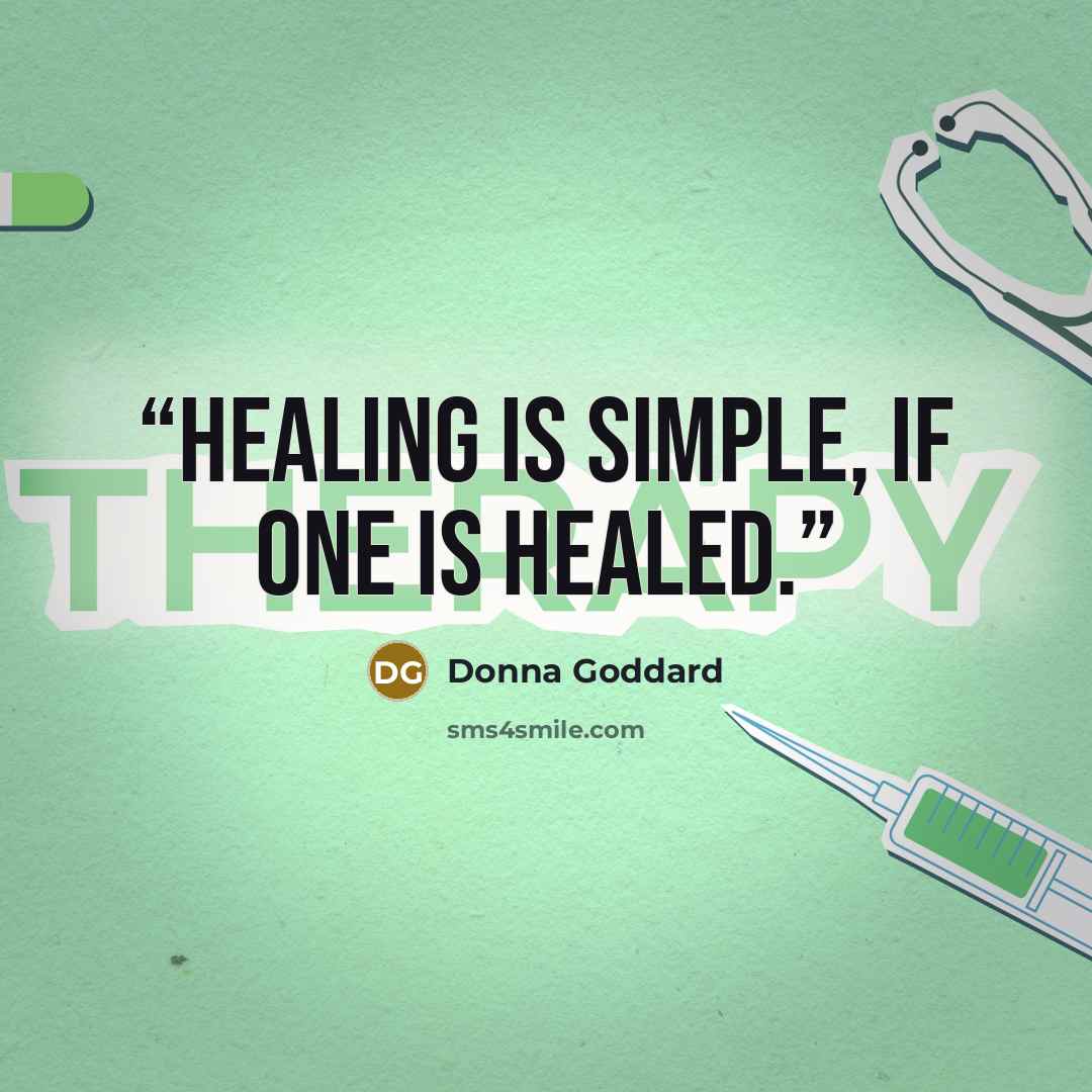“Healing is simple, if one is healed.” quote by Donna Goddard