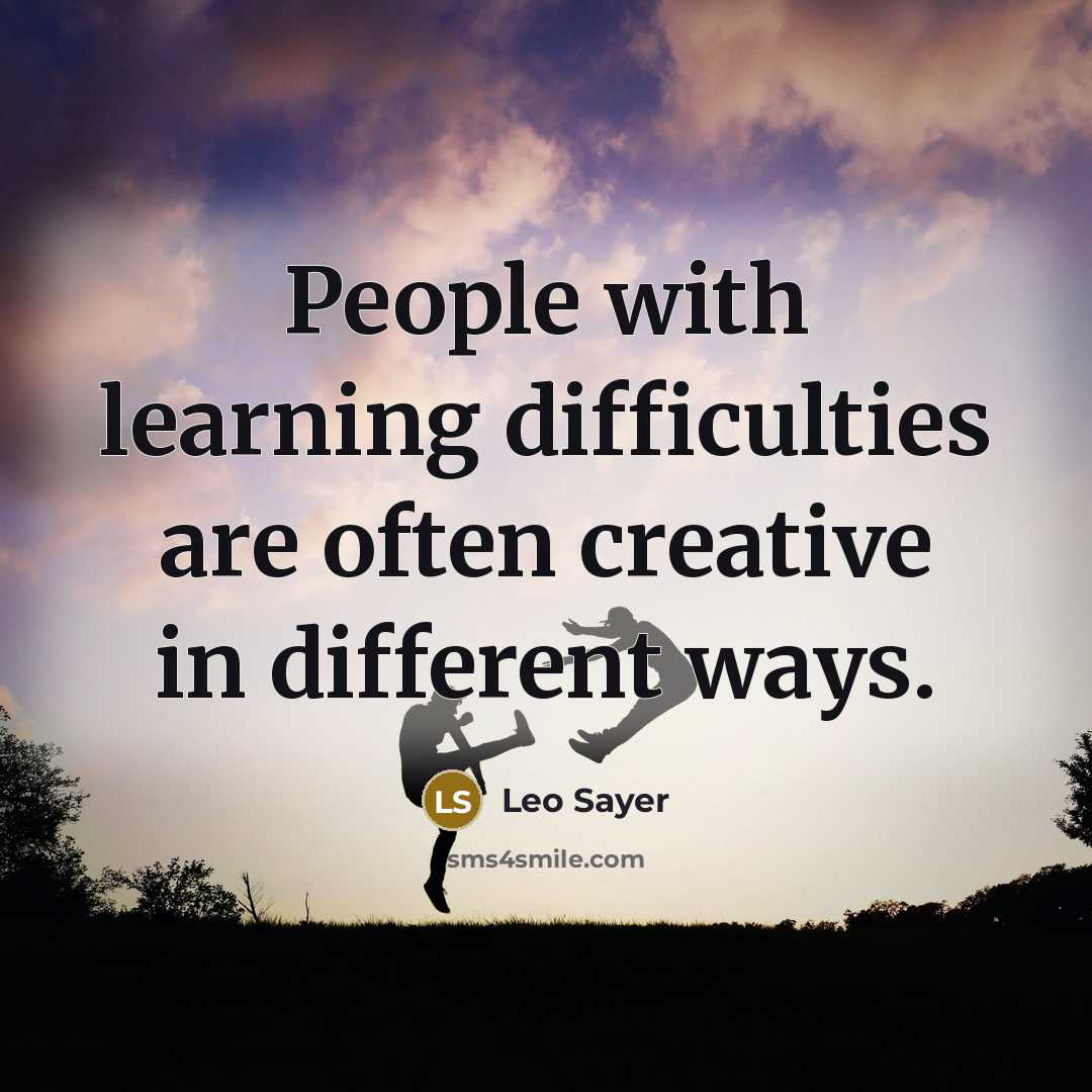 “People with learning difficulties are often creative in different ways.” quote by Leo Sayer