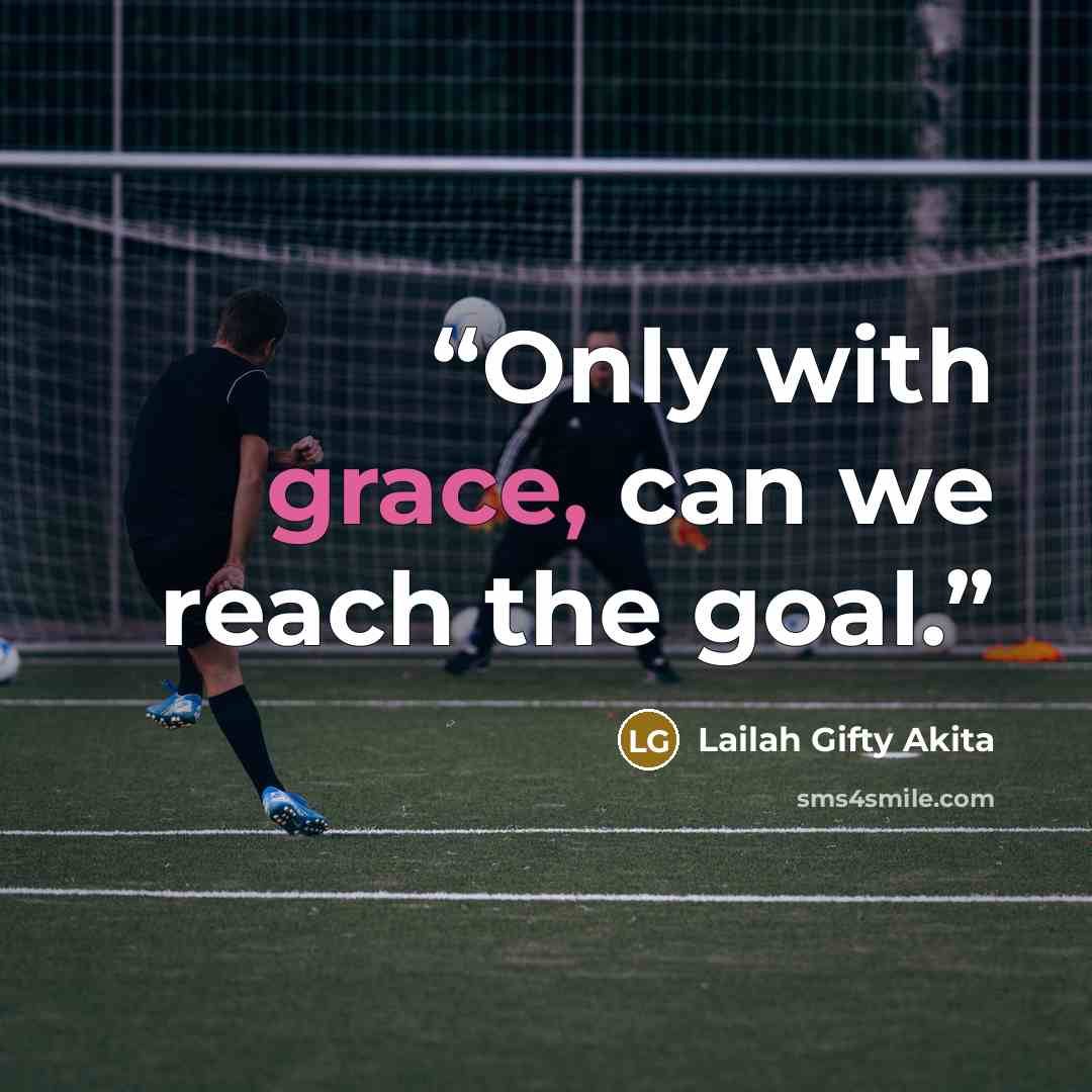 “Only with grace, can we reach the goal.” quote by Lailah Gifty Akita