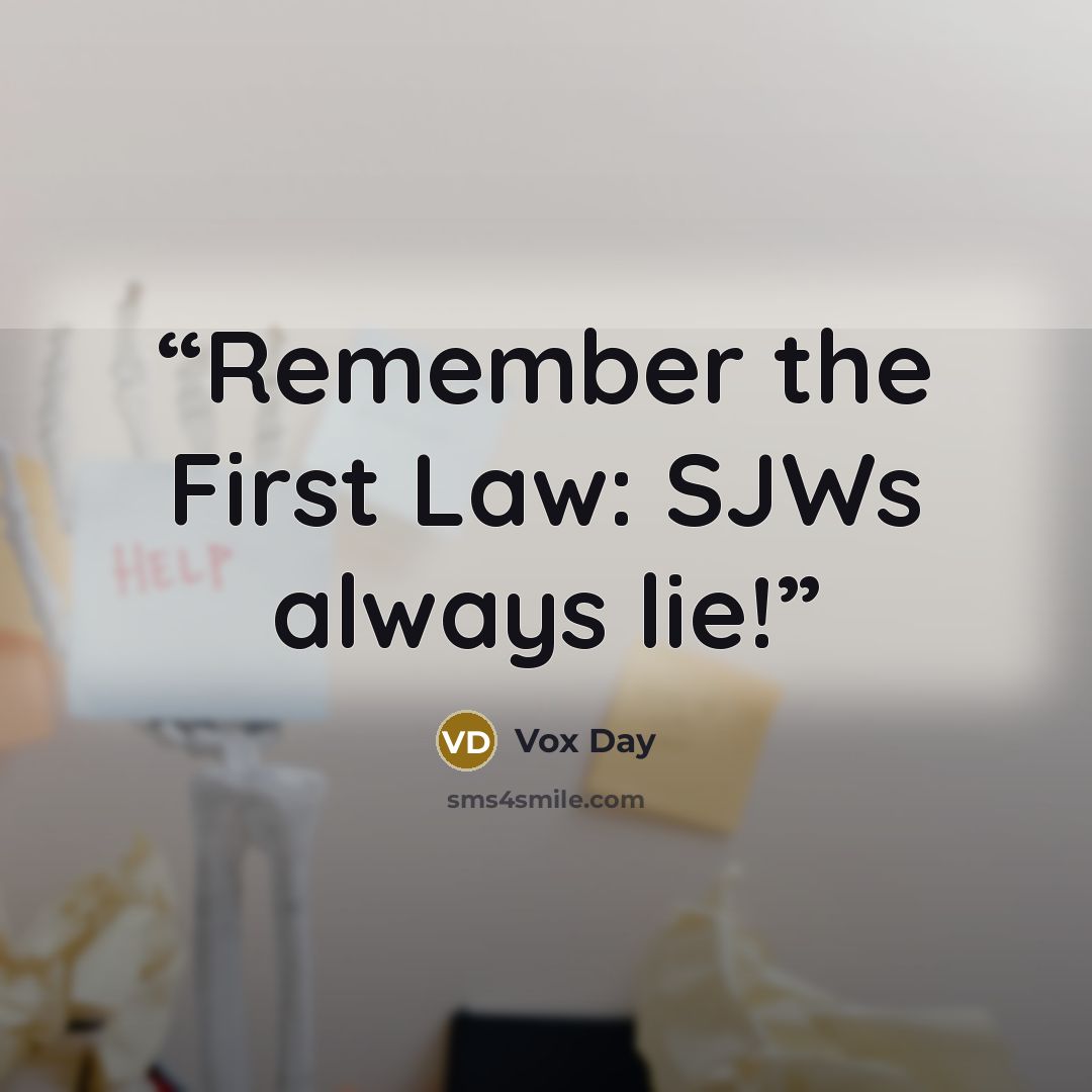 “Remember the First Law: SJWs always lie!” quote by Vox Day