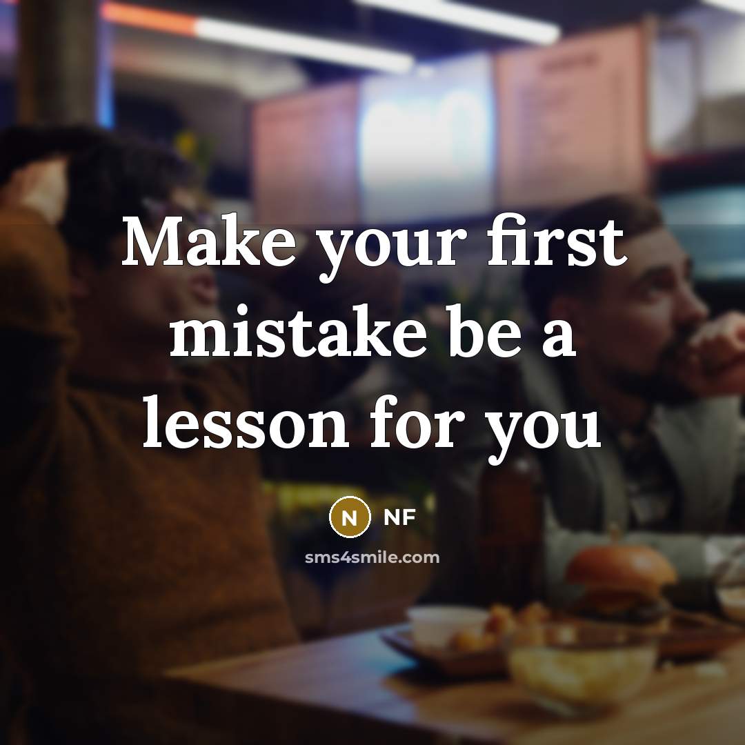 “Make your first mistake be a lesson for you” quote by NF