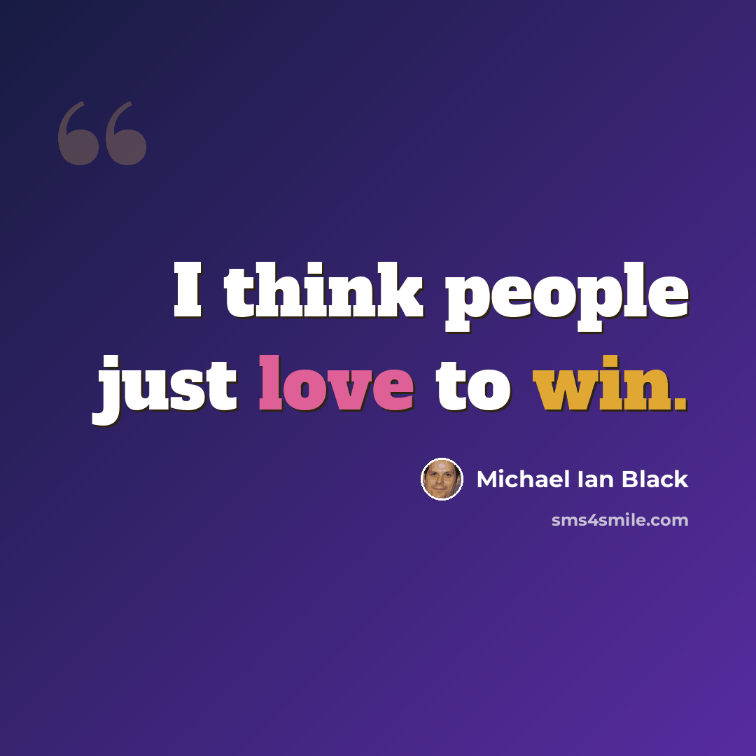 “I think people just love to win.” quote by Michael Ian Black