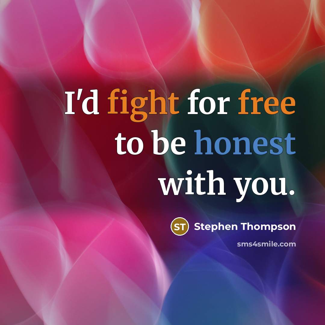 “I'd fight for free to be honest with you.” quote by Stephen Thompson