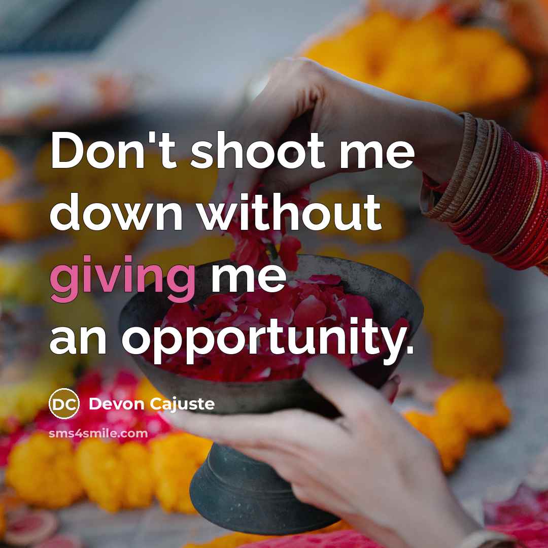 “Don't shoot me down without giving me an opportunity.” quote by Devon Cajuste