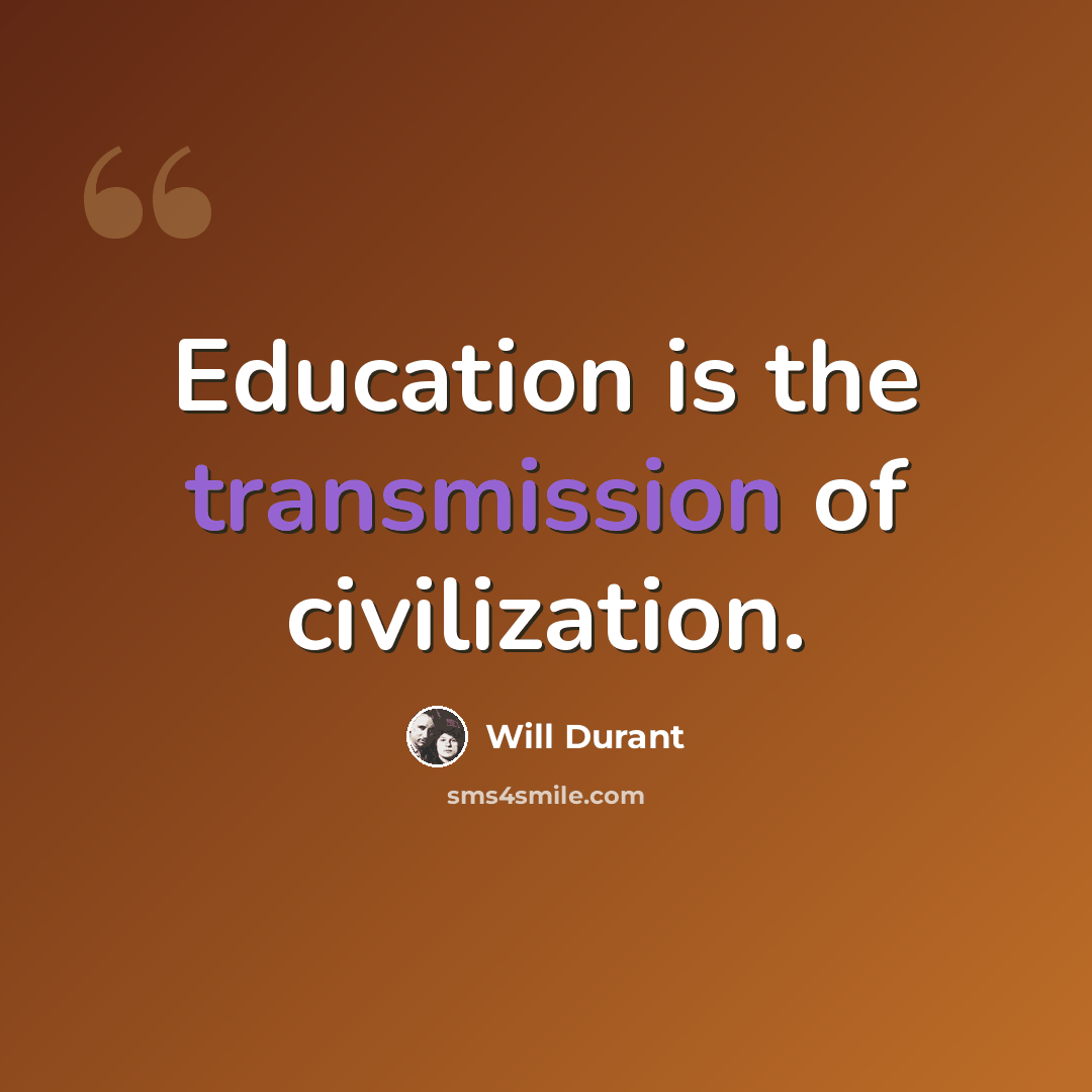 “Education is the transmission of civilization.” quote by Will Durant