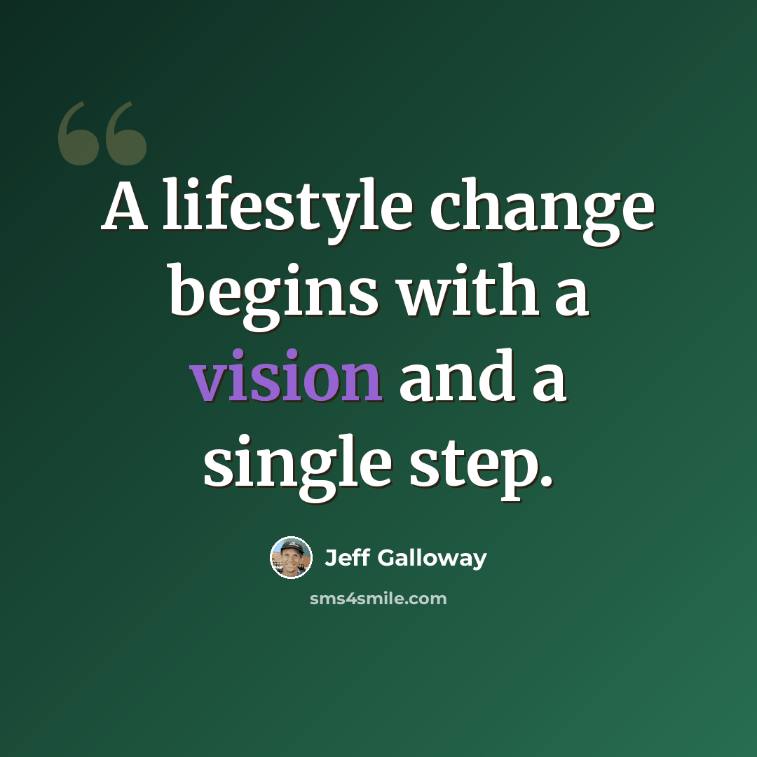 “A lifestyle change begins with a vision and a single step.” quote by Jeff Galloway