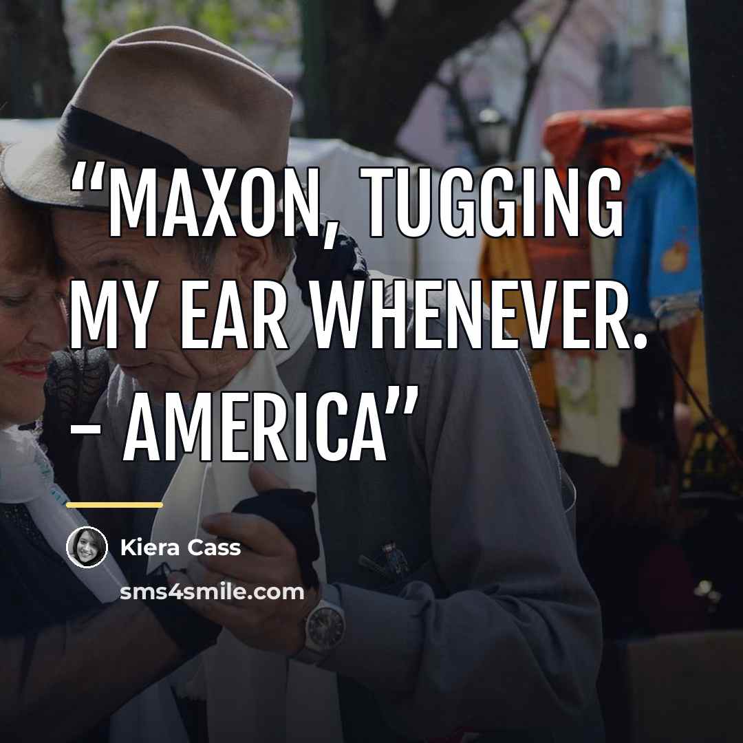 “Maxon, Tugging my ear whenever. - America” quote by Kiera Cass