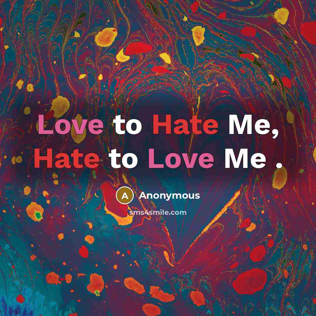 “Love to Hate Me, Hate to Love Me .” quote by Anonymous