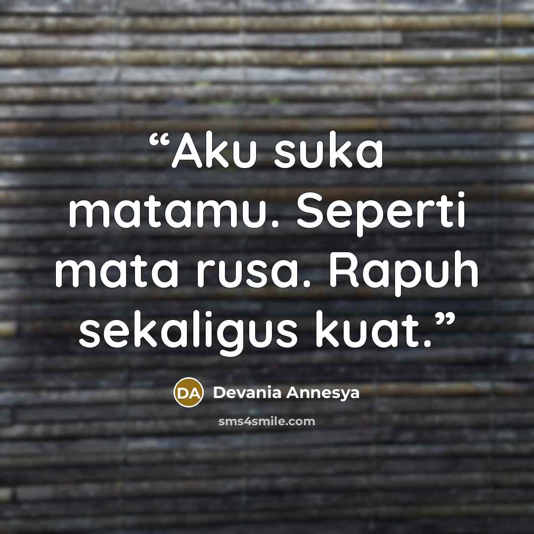 “Aku suka matamu. Seperti mata rusa. Rapuh sekaligus kuat.” quote by Devania Annesya