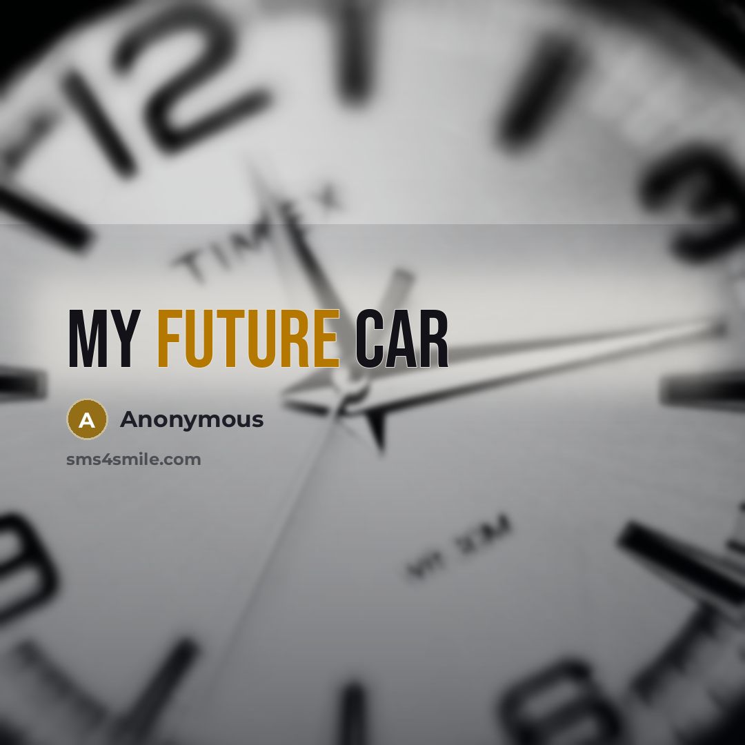 “My future car” quote by Anonymous