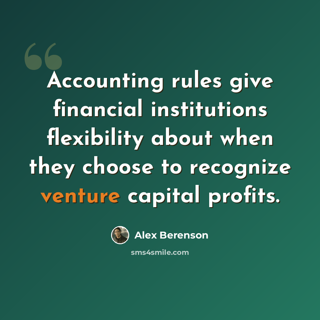 “Accounting rules give financial institutions flexibility about when they choose to recognize venture capital profits.” quote by Alex Berenson
