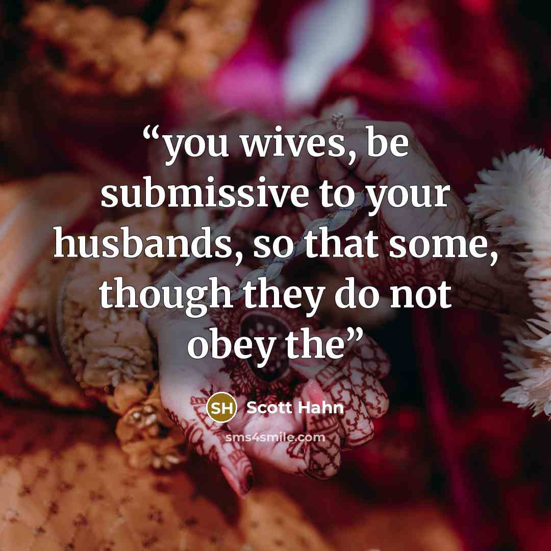 “you wives, be submissive to your husbands, so that some, though they do not obey the” quote by Scott Hahn