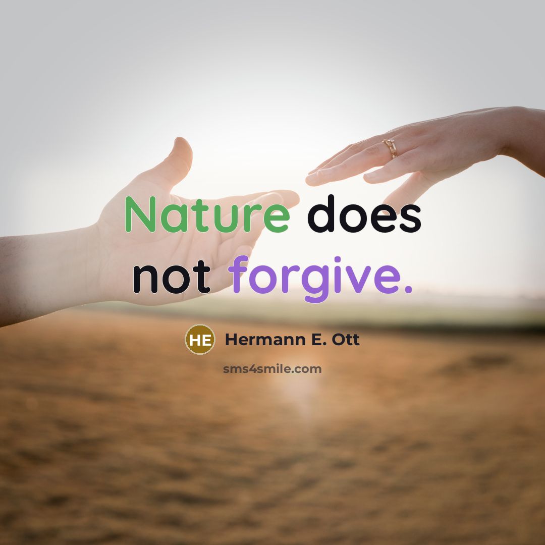 “Nature does not forgive.” quote by Hermann E. Ott