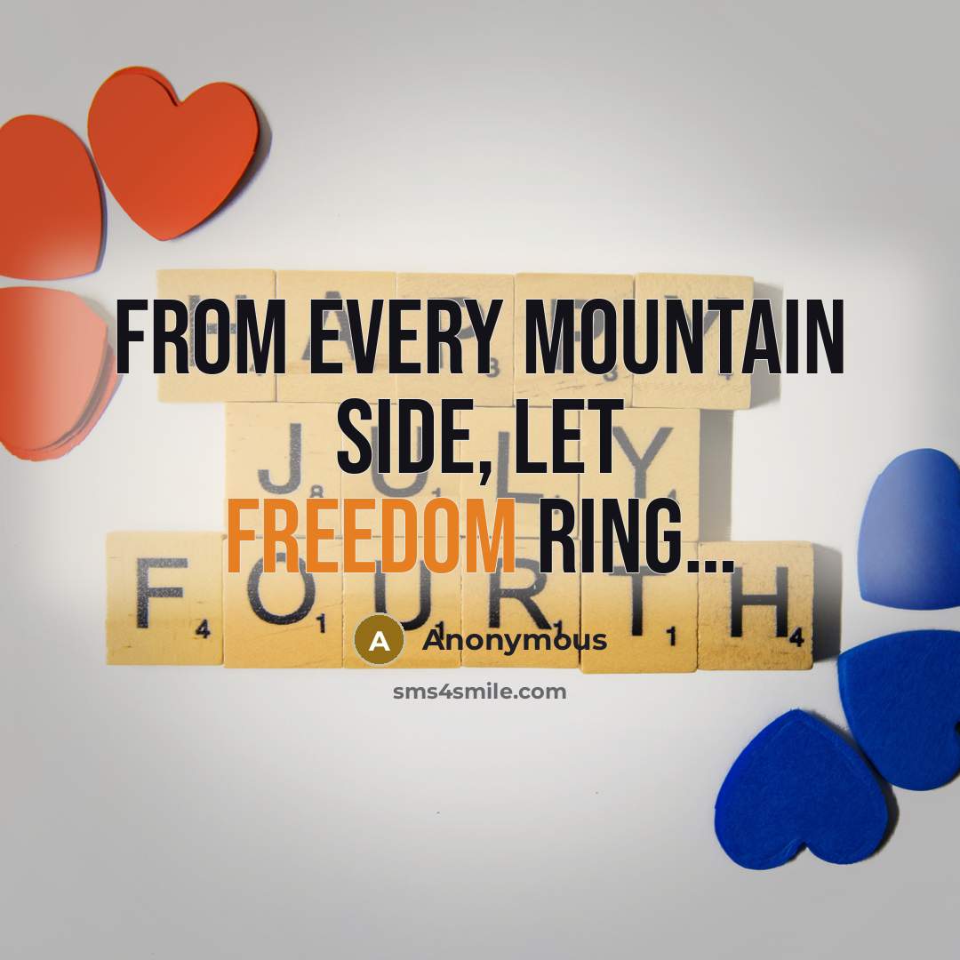 “From every mountain side, Let freedom ring…” quote by Anonymous