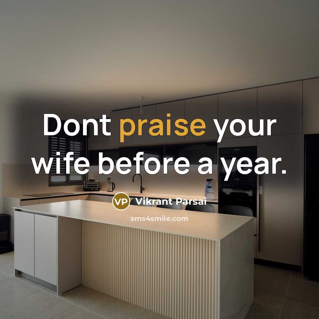 “Dont praise your wife before a year.” quote by Vikrant Parsai