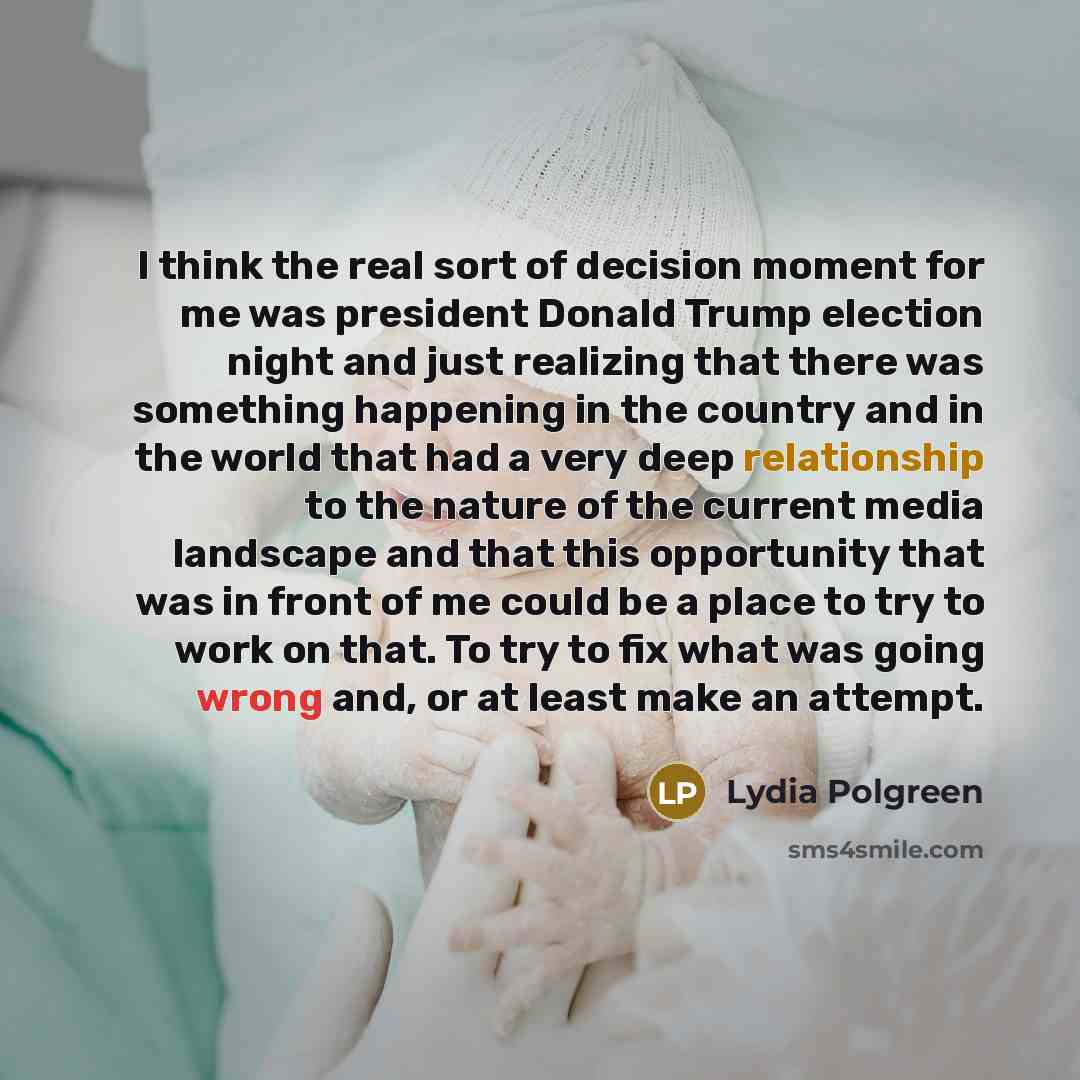 “I think the real sort of decision moment for me was president Donald Trump election night and just realizing that there was something happening in the country and in the world that had a very deep relationship to the nature of the current media landscape and that this opportunity that was in front…” quote by Lydia Polgreen