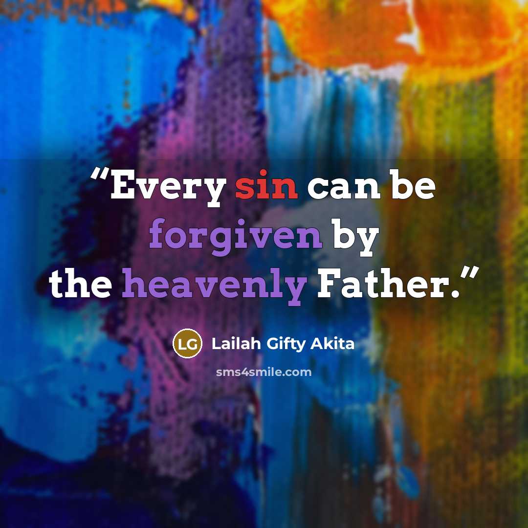 “Every sin can be forgiven by the heavenly Father.” quote by Lailah Gifty Akita