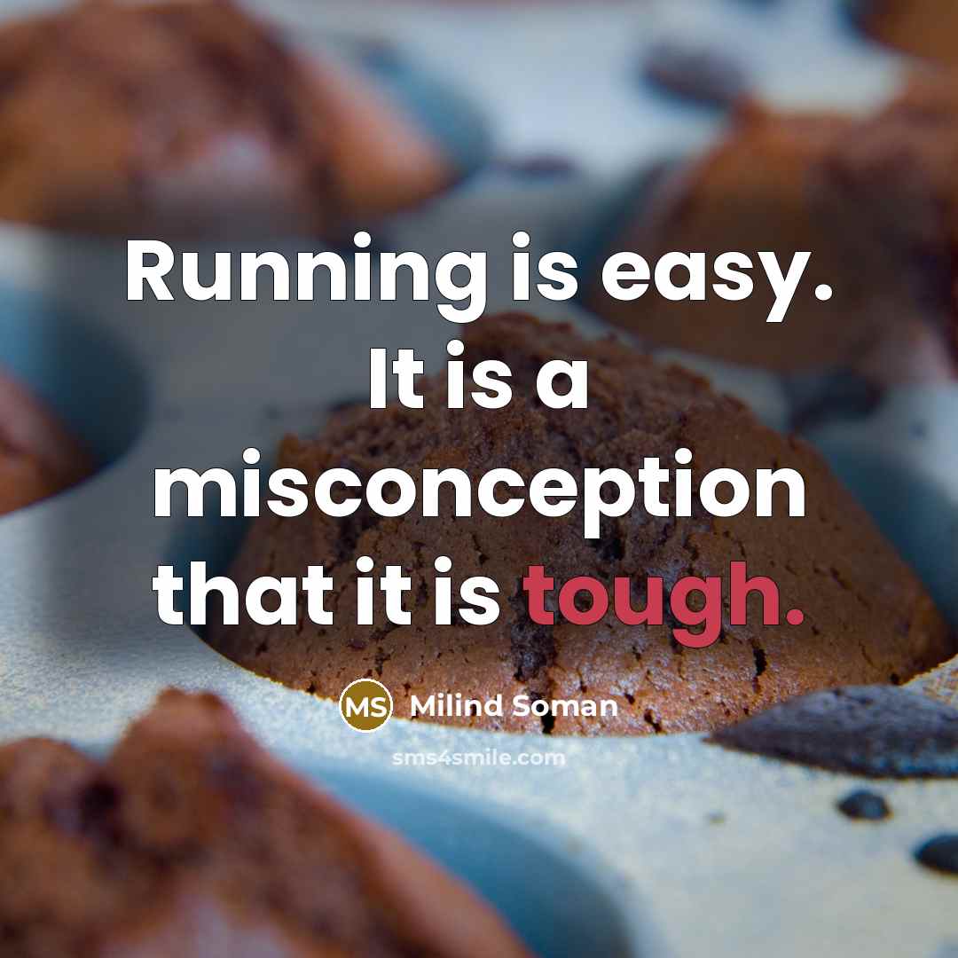 “Running is easy. It is a misconception that it is tough.” quote by Milind Soman