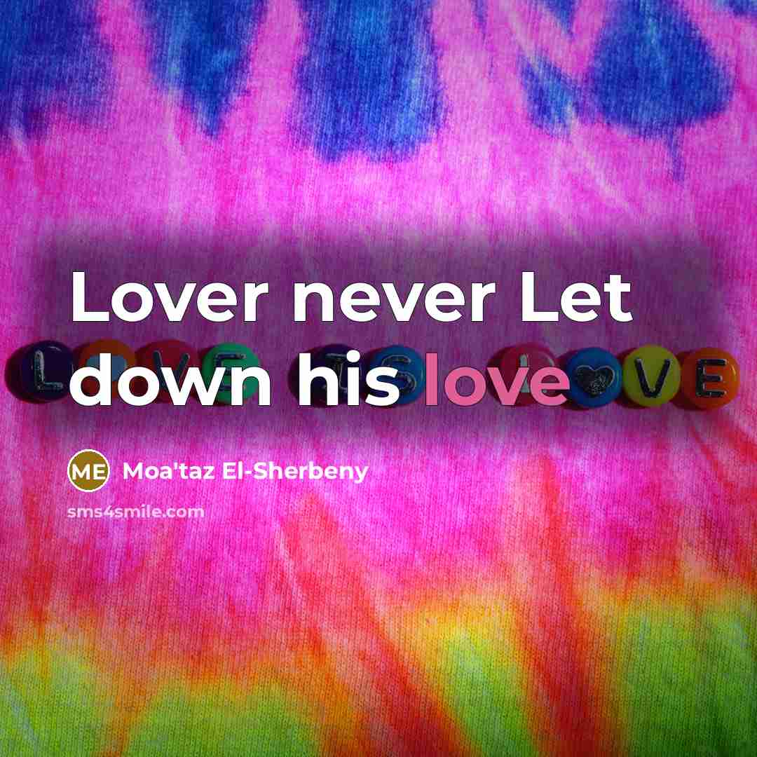 “Lover never Let down his love” quote by Moa'taz El-Sherbeny