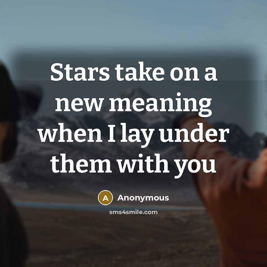 “Stars take on a new meaning when I lay under them with you” quote by Anonymous