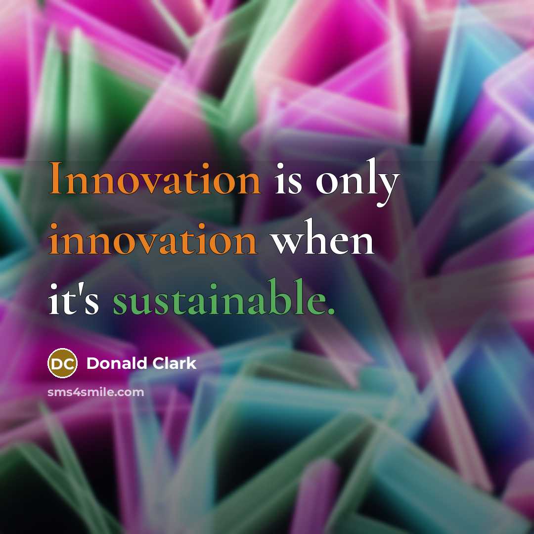 “Innovation is only innovation when it's sustainable.” quote by Donald Clark