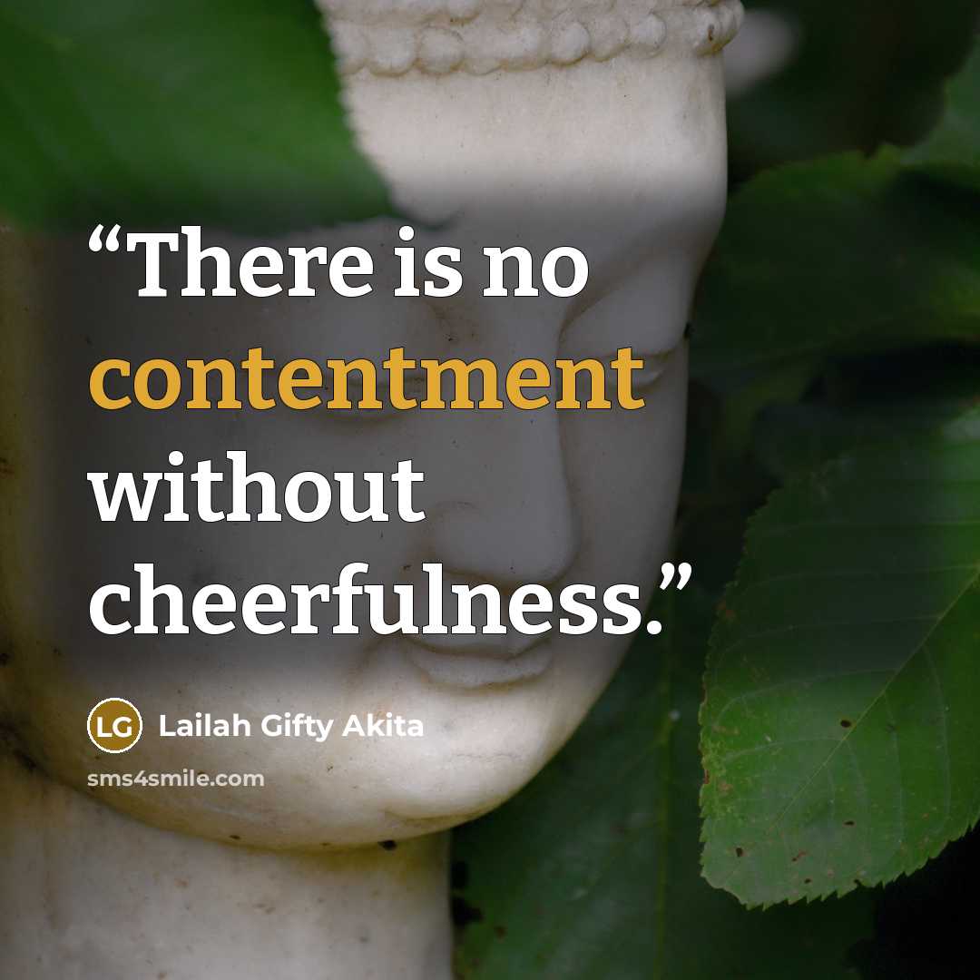 “There is no contentment without cheerfulness.” quote by Lailah Gifty Akita
