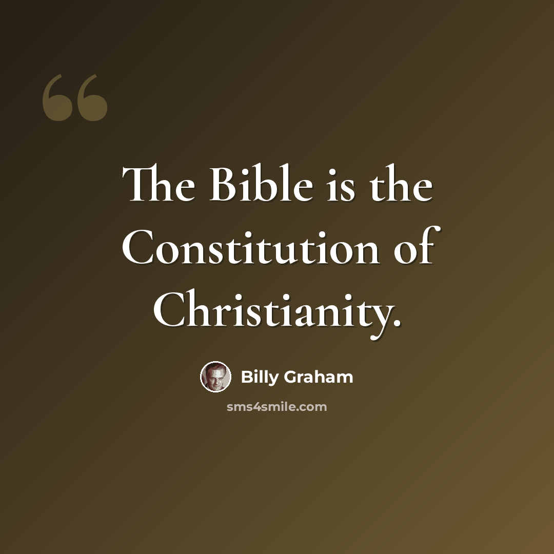 “The Bible is the Constitution of Christianity.” quote by Billy Graham