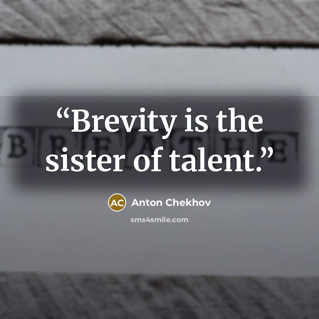 “Brevity is the sister of talent.” quote by Anton Chekhov